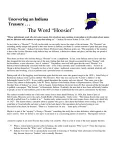 Uncovering an Indiana TreasureThe Word “Hoosier” “Those unfortunate souls who, for some reason, live elsewhere may continue to speculate as to the origin of our name; and we Hoosiers will continue to enjoy t