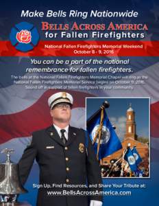 Make Bells Ring Nationwide  Bells Across America f o r Fa llen Fir efight er s  National Fallen Firefighters Memorial Weekend