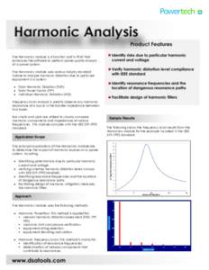 The Harmonics module is a function built in PSAT that enhances the software to perform power quality analysis of a power system. The Harmonics module uses various industry standard indices to analyze harmonic distortion 