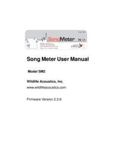 Song Meter User Manual Model SM2 Wildlife Acoustics, Inc. www.wildlifeacoustics.com  Firmware Version 2.3.9