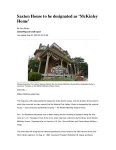 Saxton House to be designated as ‘McKinley Home’ By Gary Brown CantonRep.com staff report Last update Sep 02, 2009 @ 09:13 AM