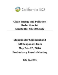 Clean Energy and Pollution Reduction Act Senate Bill SB350 Study Stakeholder Comment and ISO Responses from