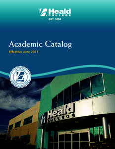 Academic Catalog Effective June 2011 From the President of Heald College
