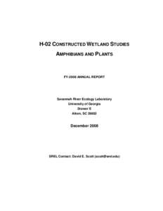 H-02 CONSTRUCTED WETLAND STUDIES AMPHIBIANS AND PLANTS FY-2008 ANNUAL REPORT  Savannah River Ecology Laboratory