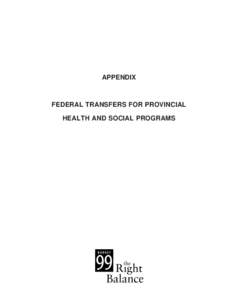APPENDIX  FEDERAL TRANSFERS FOR PROVINCIAL HEALTH AND SOCIAL PROGRAMS  Table of Contents
