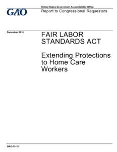 GAO-15-12, FAIR LABOR STANDARDS ACT: Extending Protections to Home Care Workers