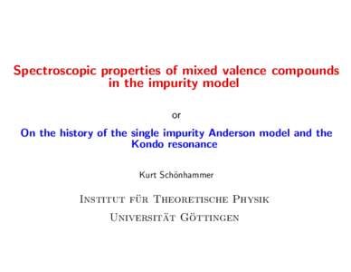 Spectroscopic properties of mixed valence compounds in the impurity model or On the history of the single impurity Anderson model and the Kondo resonance Kurt Scho