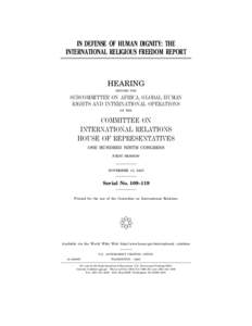 IN DEFENSE OF HUMAN DIGNITY: THE INTERNATIONAL RELIGIOUS FREEDOM REPORT HEARING BEFORE THE