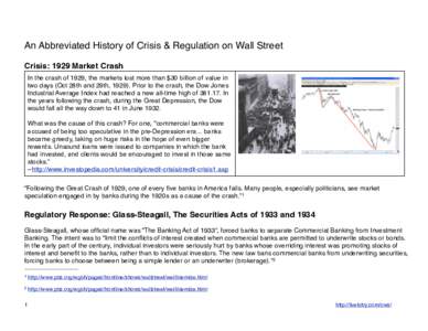 An Abbreviated History of Crisis & Regulation on Wall Street Crisis: 1929 Market Crash In the crash of 1929, the markets lost more than $30 billion of value in two days (Oct 28th and 29th, Prior to the crash, the 