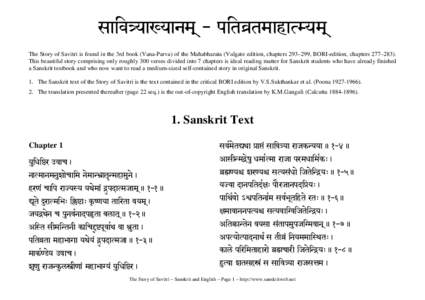saivÈyaOyanm! - pitìtmahaTMym! The Story of Savitri is found in the 3rd book (Vana-Parva) of the Mahabharata (Vulgate edition, chapters 293–299, BORI-edition, chapters 277–283). This beautiful story comprising only