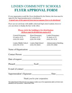 LINDEN COMMUNITY SCHOOLS  FLYER APPROVAL FORM If your organization would like flyers distributed by the District, this form must be signed by the Superintendent prior to distribution. A signed copy of this approval form 