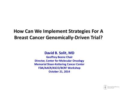 How Can We Implement Strategies For A Breast Cancer Genomically-Driven Trial?