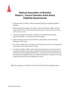 National Association of Rocketry Robert L. Cannon Educator Grant Award Eligibility Requirements 1. Applicant must be a teacher or other professional working at an eligible educational institution. 2. Eligible educational
