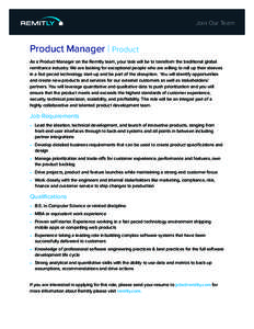 Join Our Team  Product Manager | Product As a Product Manager on the Remitly team, your task will be to transform the traditional global remittance industry. We are looking for exceptional people who are willing to roll 