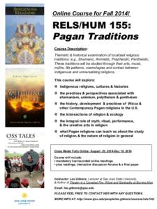 Online Course for Fall 2014!  RELS/HUM 155: Pagan Traditions Course Description: Thematic & historical examination of localized religious