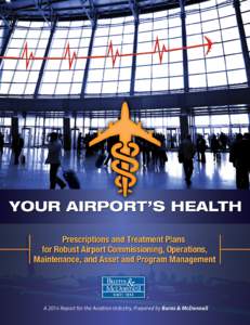 YOUR AIRPORT’S HEALTH Read Vital Signs, Treat Problems for a Positive Prognosis An airport’s critical equipment, systems and buildings don’t maintain David G. Yeamans President