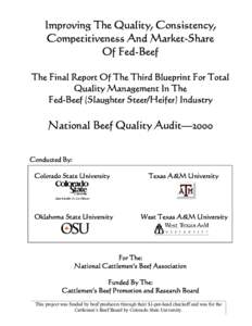 Improving The Quality, Consistency, Competitiveness And Market-Share Of Fed-Beef The Final Report Of The Third Blueprint For Total Quality Management In The Fed-Beef (Slaughter Steer/Heifer) Industry