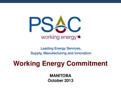 Working Energy Commitment MANITOBA October 2013 Presentation Outline •