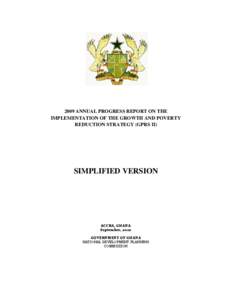 2009 ANNUAL PROGRESS REPORT ON THE IMPLEMENTATION OF THE GROWTH AND POVERTY REDUCTION STRATEGY (GPRS II) SIMPLIFIED VERSION