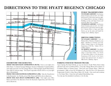 DIRECTIONS TO THE HYATT REGENCY CHICAGO PUBLIC TRANSPORTATION TO O’HARE AIRPORT: Exit Stetson Street Entrance and turn left. Go ONE block South to Lake Street and turn right.