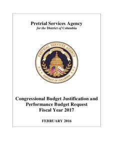Pretrial Services Agency Fiscal Year 2017 Annual Performance Budget Request