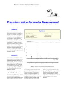 Precision Lattice Parameter Measurement  Precision Lattice Parameter Measurement Background Lattice parameter measurements are used in many situations to characterize