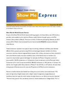Published by Secretary of State Jason Kander  September 09, 2015 Show Me Express features time-sensitive information about State Library programs and current news of interest to the Missouri library community.