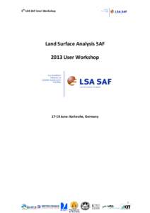 5th LSA SAF User Workshop  Land Surface Analysis SAF 2013 User WorkshopJune: Karlsruhe, Germany