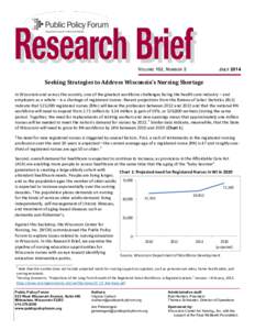 VOLUME 102, NUMBER 2  JULY 2014 Seeking Strategies to Address Wisconsin’s Nursing Shortage In Wisconsin and across the country, one of the greatest workforce challenges facing the health care industry – and