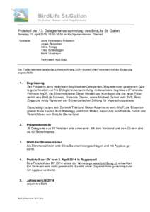 Protokoll der 13. Delegiertenversammlung des BirdLife St. Gallen Samstag 11. April 2015, im Kirchgemeindesaal, Oberriet Vorstand: Jerry Holenstein, Präsident Jonas Barandun