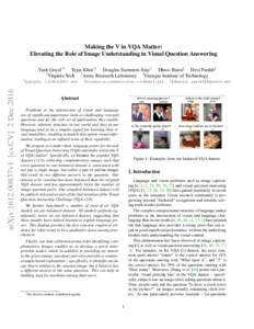 Making the V in VQA Matter: Elevating the Role of Image Understanding in Visual Question Answering Yash Goyal∗† Tejas Khot∗† Douglas Summers-Stay‡ Dhruv Batra§ Devi Parikh§ † Virginia Tech ‡ Army Research