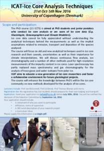 Scope and participation: The PhD course (2.5 ECTS) is aimed at PhD students and junior postdocs who conduct ice core analysis or are users of ice core data (E.g. Glaciologist, Oceanographers and Climate Modelers). Ice co