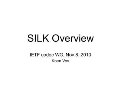 SILK Overview IETF codec WG, Nov 8, 2010 Koen Vos Decoder