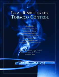 LEGAL RESOURCES FOR  TOBACCO CONTROL Compiled by: California Attorney General’s Office Technical Assistance Legal Center
