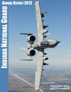 INDIANA NATIONAL GUARD  ANNUAL REPORT 2012 122nd Fighter Wing A-10 Thunderbolt