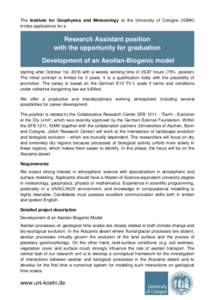 The Institute for Geophysics and Meteorology at the University of Cologne (IGMK) invites applications for a Research Assistant position with the opportunity for graduation Development of an Aeolian-Biogenic model