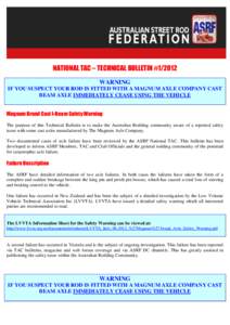 NATIONAL TAC – TECHNICAL BULLETIN #[removed]WARNING IF YOU SUSPECT YOUR ROD IS FITTED WITH A MAGNUM AXLE COMPANY CAST BEAM AXLE IMMEDIATELY CEASE USING THE VEHICLE Magnum Brand Cast I-Beam Safety Warning The purpose of t