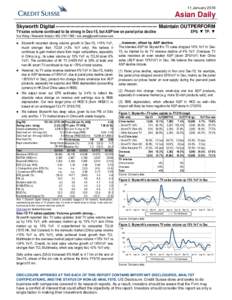 11 JanuaryAsian Daily Skyworth Digital -------------------------------------------------------------- Maintain OUTPERFORM TV sales volume continued to be strong in Dec-15, but ASP low on panel price decline