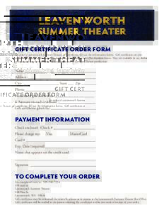 LEAVENWORTH  SUMMER THEATER GIFT CERTIFICATE ORDER FORM  To order a Leavenworth Summer Theater gift certificate, fill out the information below. Gift certificates are also
