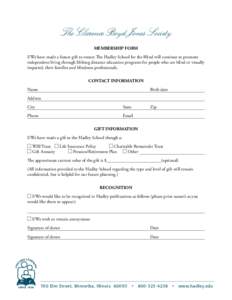 The Clarence Boyd Jones Society MEMBERSHIP FORM I/We have made a future gift to ensure The Hadley School for the Blind will continue to promote independent living through lifelong distance education programs for people w