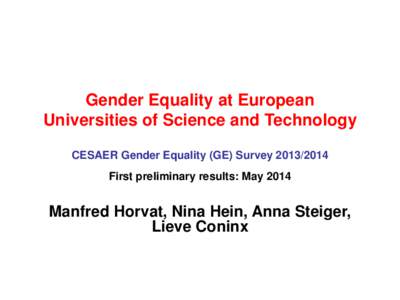 Gender Equality at European Universities of Science and Technology CESAER Gender Equality (GE) Survey[removed]First preliminary results: May[removed]Manfred Horvat, Nina Hein, Anna Steiger,