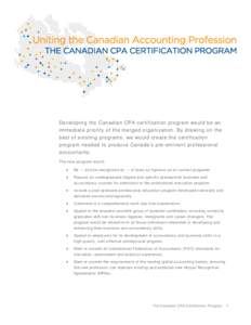 Developing the Canadian CPA certification program would be an immediate priority of the merged organization. By drawing on the best of existing programs, we would create the certification