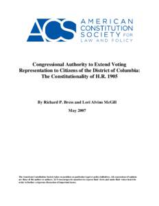 Congressional Authority to Extend Voting Representation to Citizens of the District of Columbia: The Constitutionality of H.RBy Richard P. Bress and Lori Alvino McGill May 2007