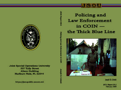 JSOU Report[removed]Policing and Law Enforcement in COIN Joseph D. Celeski