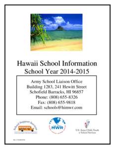 Hawaii School Information School Year[removed]Army School Liaison Office Building 1283, 241 Hewitt Street Schofield Barracks, HI[removed]Phone: ([removed]