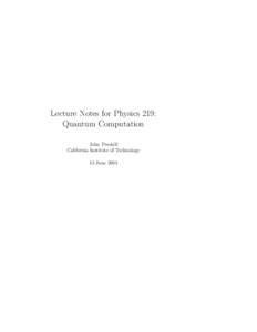 Lecture Notes for Physics 219: Quantum Computation John Preskill California Institute of Technology 14 June 2004