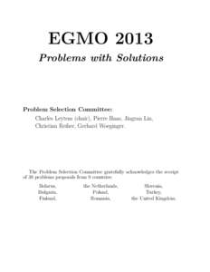 EGMO 2013 Problems with Solutions Problem Selection Committee: Charles Leytem (chair), Pierre Haas, Jingran Lin, Christian Reiher, Gerhard Woeginger.