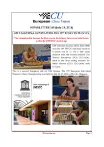 NEWSLETTER 165 (July 18, 2014) GM VALENTINA GUNINA WINS THE 15TH EIWCC IN PLOVDIV The championship became the first ever in the history chess event which runs under the UNESCO’s patronage GM Valentina Gunina (RUS, ELO-