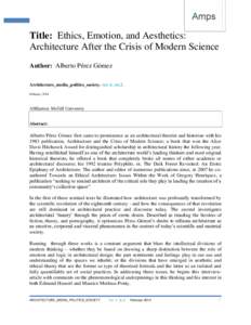 1  Title: Ethics, Emotion, and Aesthetics: Architecture After the Crisis of Modern Science Author: Alberto Pérez Gómez Architecture_media_politics_society. vol. 4, no.2.