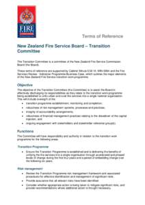 Terms of Reference New Zealand Fire Service Board – Transition Committee The Transition Committee is a committee of the New Zealand Fire Service Commission Board (the Board). These terms of reference are supported by C